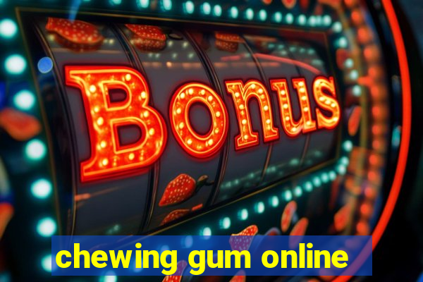 chewing gum online